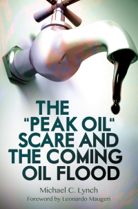 Immagine di copertina: The "Peak Oil" Scare and the Coming Oil Flood 1st edition 9781440831867