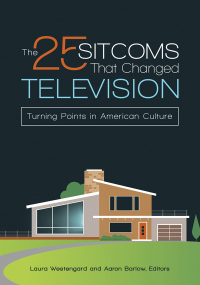 Omslagafbeelding: The 25 Sitcoms That Changed Television 1st edition 9781440838866