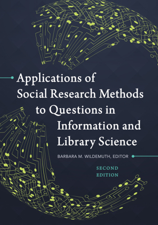 Cover image: Applications of Social Research Methods to Questions in Information and Library Science 2nd edition