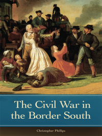 Titelbild: The Civil War in the Border South 1st edition 9780275995027