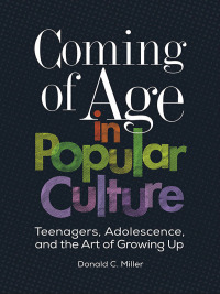 Imagen de portada: Coming of Age in Popular Culture 1st edition 9781440840609