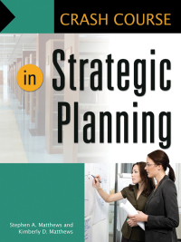 Omslagafbeelding: Crash Course in Strategic Planning 1st edition 9781598844825