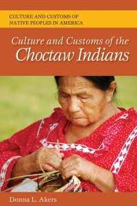Cover image: Culture and Customs of the Choctaw Indians 1st edition 9780313364013