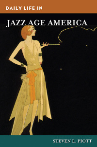 Cover image: Daily Life in Jazz Age America 1st edition 9781440861659