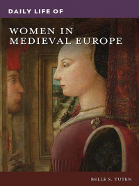 Cover image: Daily Life of Women in Medieval Europe 1st edition 9781440872341