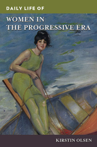 Imagen de portada: Daily Life of Women in the Progressive Era 1st edition 9781440863288