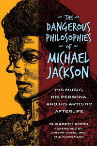 صورة الغلاف: The Dangerous Philosophies of Michael Jackson 1st edition 9781440838644