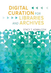 Imagen de portada: Digital Curation for Libraries and Archives 1st edition 9781610696319