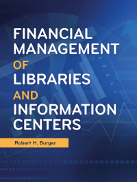 صورة الغلاف: Financial Management of Libraries and Information Centers 1st edition 9781440850134