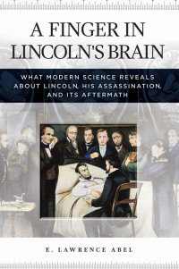 Omslagafbeelding: A Finger in Lincoln's Brain 1st edition 9781440831188