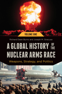 Cover image: A Global History of the Nuclear Arms Race [2 volumes] 1st edition 9781440800948