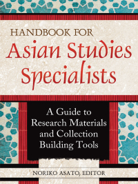 Imagen de portada: Handbook for Asian Studies Specialists 1st edition 9781598848427