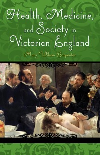 Imagen de portada: Health, Medicine, and Society in Victorian England 1st edition