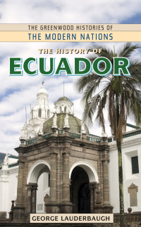 صورة الغلاف: The History of Ecuador 1st edition 9780313362507