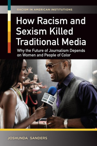 Cover image: How Racism and Sexism Killed Traditional Media 1st edition 9781440830815