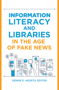 Cover image: Information Literacy and Libraries in the Age of Fake News 1st edition 9781440864186