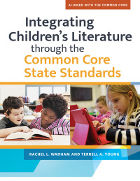 صورة الغلاف: Integrating Children's Literature through the Common Core State Standards 1st edition 9781610696081