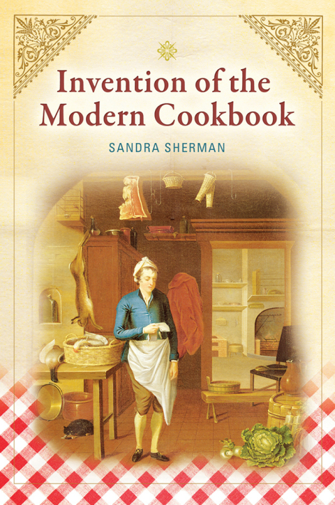 Invention of the Modern Cookbook, 1st Edition - FULL INSTANT DOWNLOAD | PDF DOCX EPUB