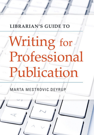 Cover image: Librarian's Guide to Writing for Professional Publication 1st edition 9781440837685