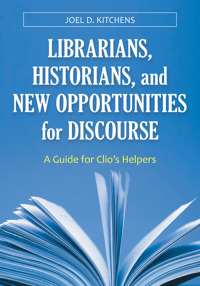 Cover image: Librarians, Historians, and New Opportunities for Discourse 1st edition 9781598846256