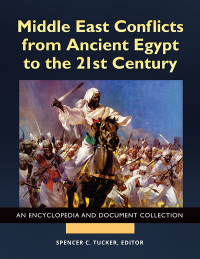 Omslagafbeelding: Middle East Conflicts from Ancient Egypt to the 21st Century [4 volumes] 1st edition 9781440853524