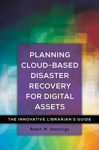 表紙画像: Planning Cloud-Based Disaster Recovery for Digital Assets 1st edition 9781440842382