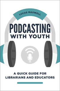 Cover image: Podcasting with Youth 1st edition 9781440870354
