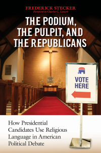 Cover image: The Podium, the Pulpit, and the Republicans 1st edition