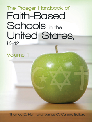 Cover image: The Praeger Handbook of Faith-Based Schools in the United States, K–12 [2 volumes] 1st edition 9780313391392