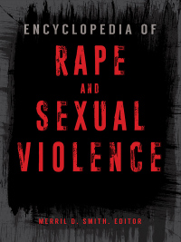 صورة الغلاف: Encyclopedia of Rape and Sexual Violence [2 volumes] 1st edition 9781440844898