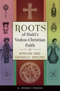 Immagine di copertina: Roots of Haiti's Vodou-Christian Faith 1st edition 9781440832031