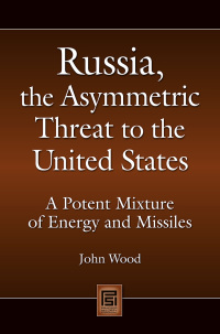 Imagen de portada: Russia, the Asymmetric Threat to the United States 1st edition 9780313359415