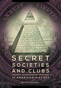 Cover image: Secret Societies and Clubs in American History 1st edition 9781598849035