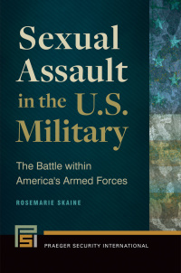 صورة الغلاف: Sexual Assault in the U.S. Military 1st edition 9781440833786