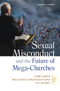 Cover image: Sexual Misconduct and the Future of Mega-Churches 1st edition 9781440803918