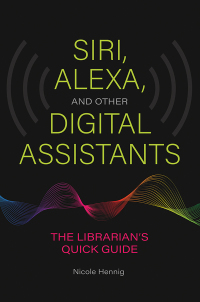 Immagine di copertina: Siri, Alexa, and Other Digital Assistants 1st edition 9781440867255