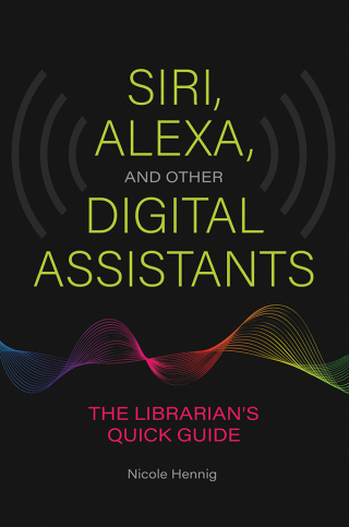 صورة الغلاف: Siri, Alexa, and Other Digital Assistants 1st edition 9781440867255