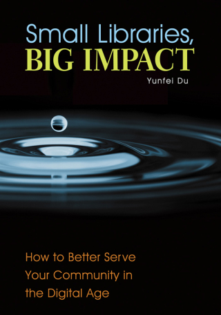 Cover image: Small Libraries, Big Impact 1st edition 9781440841569