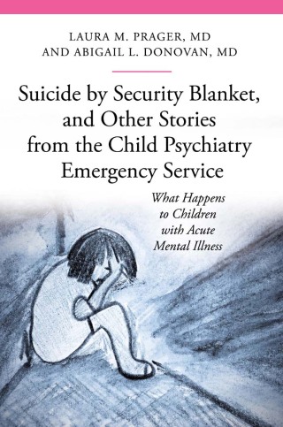 Cover image: Suicide by Security Blanket, and Other Stories from the Child Psychiatry Emergency Service 1st edition 9780313399497