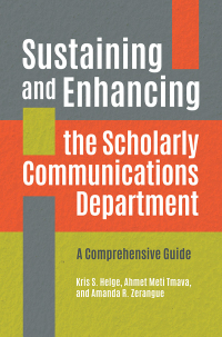 Cover image: Sustaining and Enhancing the Scholarly Communications Department 1st edition 9781440866999