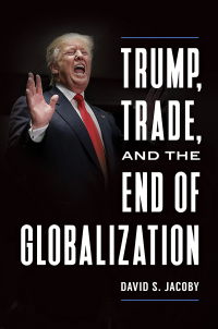 Omslagafbeelding: Trump, Trade, and the End of Globalization 1st edition 9781440861307