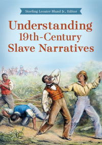 表紙画像: Understanding 19th-Century Slave Narratives 1st edition 9781440844638