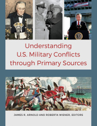 Imagen de portada: Understanding U.S. Military Conflicts through Primary Sources [4 volumes] 1st edition 9781610699334