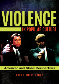 صورة الغلاف: Violence in Popular Culture 1st edition 9781440854323