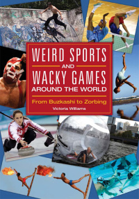 Cover image: Weird Sports and Wacky Games around the World 1st edition 9781610696395