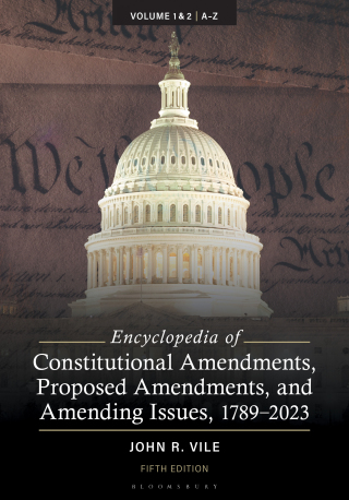 Cover image: Encyclopedia of Constitutional Amendments, Proposed Amendments, and Amending Issues, 1789-2023 [2 volumes] 5th edition 9781440879524