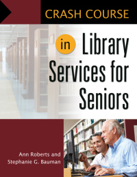 Omslagafbeelding: Crash Course in Library Services for Seniors 1st edition 9781610690799