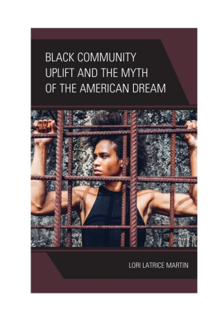 Cover image: Black Community Uplift and the Myth of the American Dream 1st edition 9781498579179