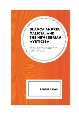 Cover image: Blanca Andreu, Galicia, and the New Iberian Mysticism 1st edition 9781498565714