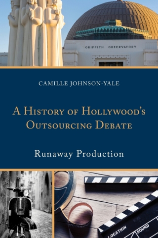 Cover image: A History of Hollywood’s Outsourcing Debate 1st edition 9781498532532